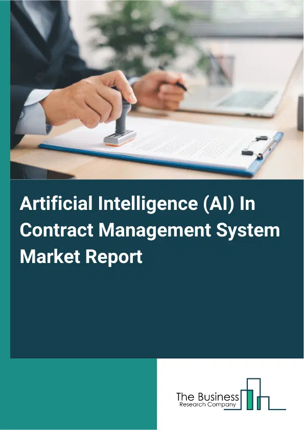 Artificial Intelligence (AI) In Contract Management System Market Report 2026 Artificial Intelligence (AI) In Contract Management System Market Report 2026