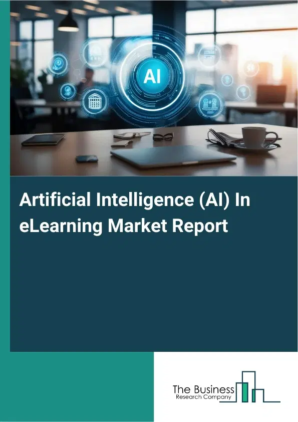 Artificial Intelligence (AI) In eLearning Market Report 2026 Artificial Intelligence (AI) In eLearning Market Report 2026