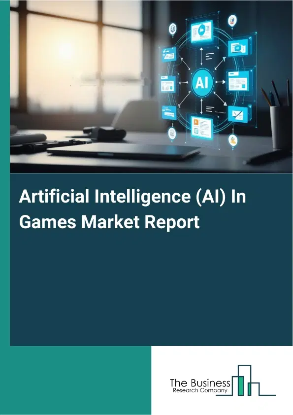Artificial Intelligence (AI) In Games Market Report 2026 Artificial Intelligence (AI) In Games Market Report 2026