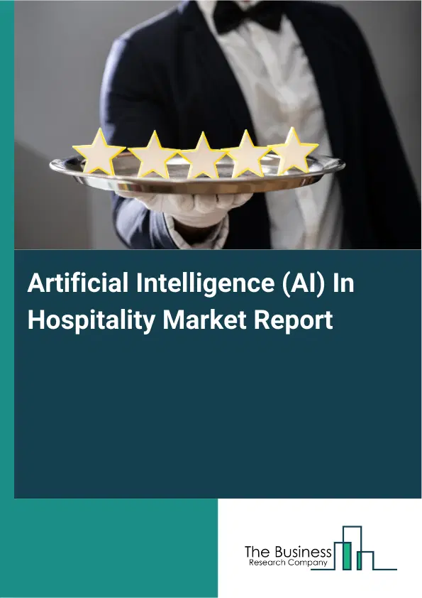 Artificial Intelligence (AI) In Hospitality Market Report 2026 Artificial Intelligence (AI) In Hospitality Market Report 2026