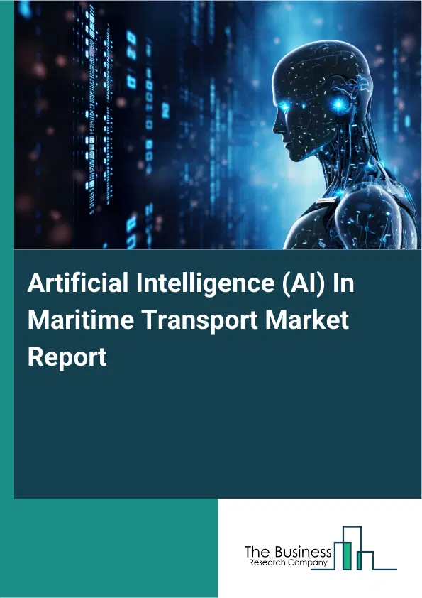 Artificial Intelligence (AI) In Maritime Transport Market Report 2026 Artificial Intelligence (AI) In Maritime Transport Market Report 2026