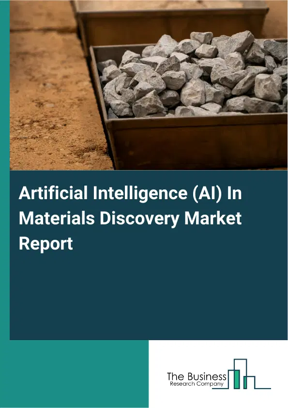 Artificial Intelligence (AI) In Materials Discovery Market Report 2026 Artificial Intelligence (AI) In Materials Discovery Market Report 2026