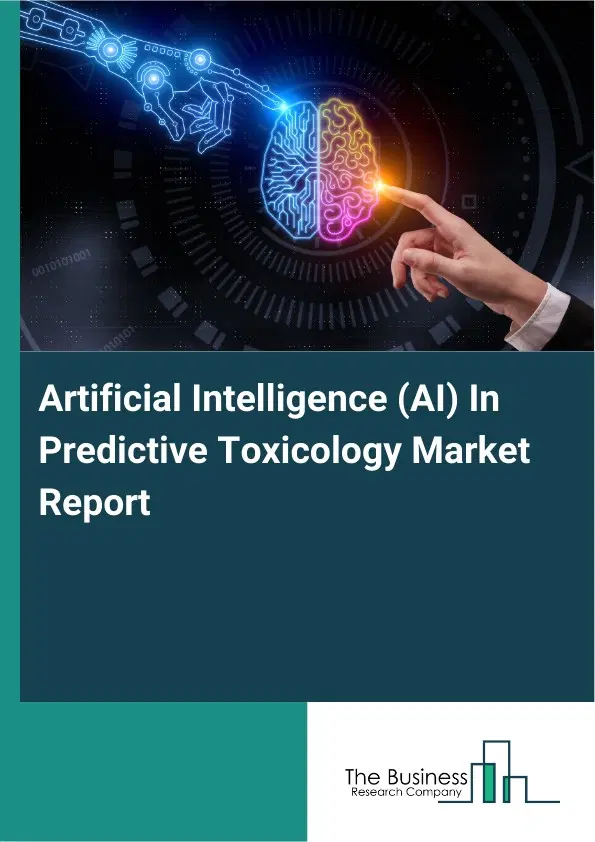 Artificial Intelligence (AI) In Predictive Toxicology Market Report 2026 Artificial Intelligence (AI) In Predictive Toxicology Market Report 2026