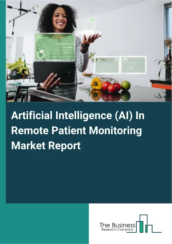 Artificial Intelligence (AI) In Remote Patient Monitoring Market Report 2026 Artificial Intelligence (AI) In Remote Patient Monitoring Market Report 2026