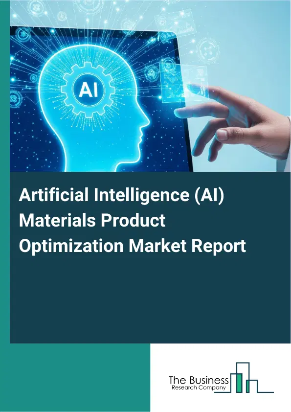 Artificial Intelligence (AI) Materials Product Optimization Market Report 2026 Artificial Intelligence (AI) Materials Product Optimization Market Report 2026