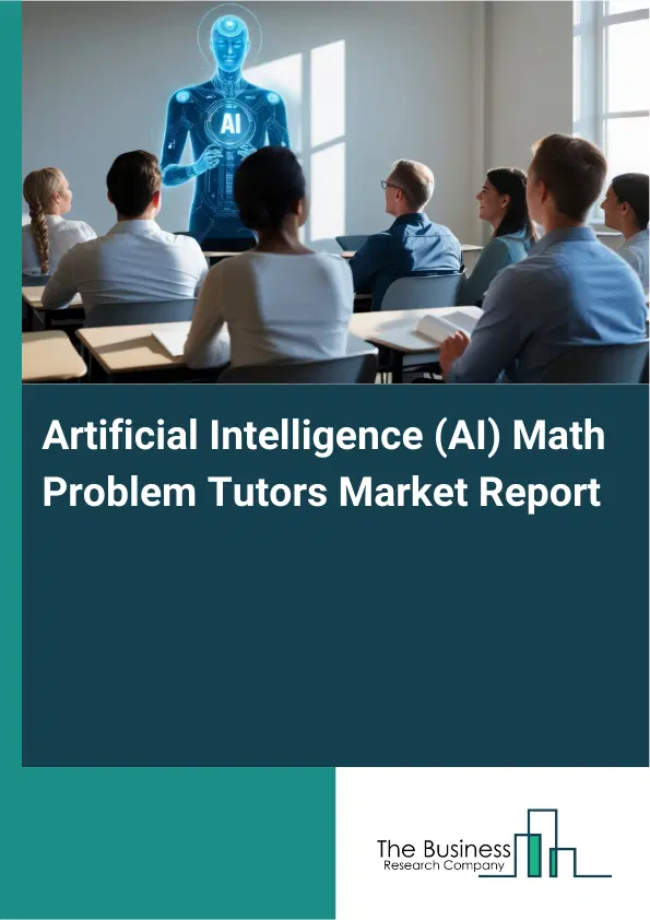 Artificial Intelligence (AI) Math Problem Tutors Market Report 2026 Artificial Intelligence (AI) Math Problem Tutors Market Report 2026