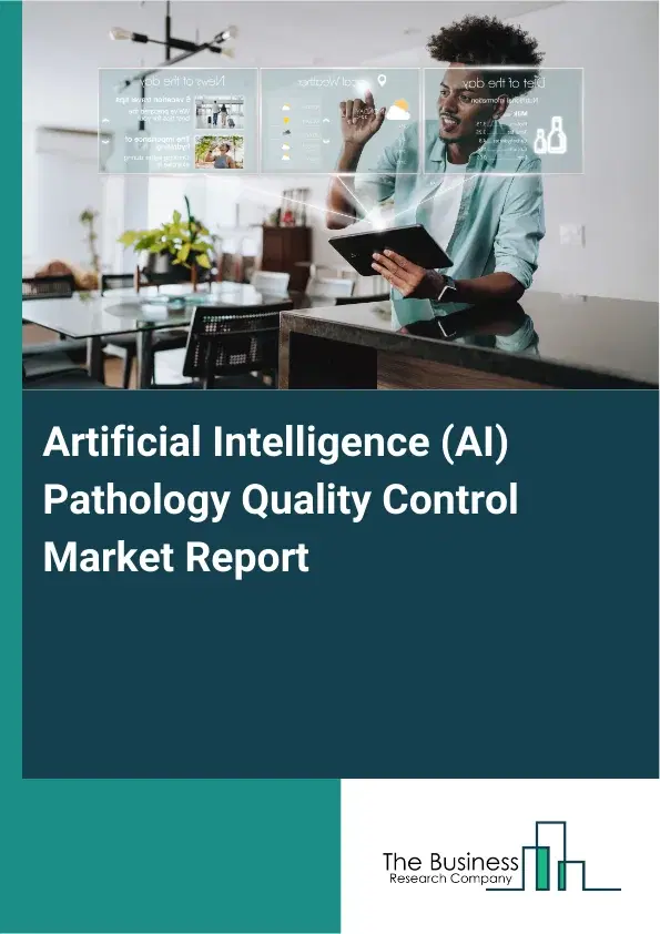 Artificial Intelligence (AI) Pathology Quality Control Market Report 2026 Artificial Intelligence (AI) Pathology Quality Control Market Report 2026