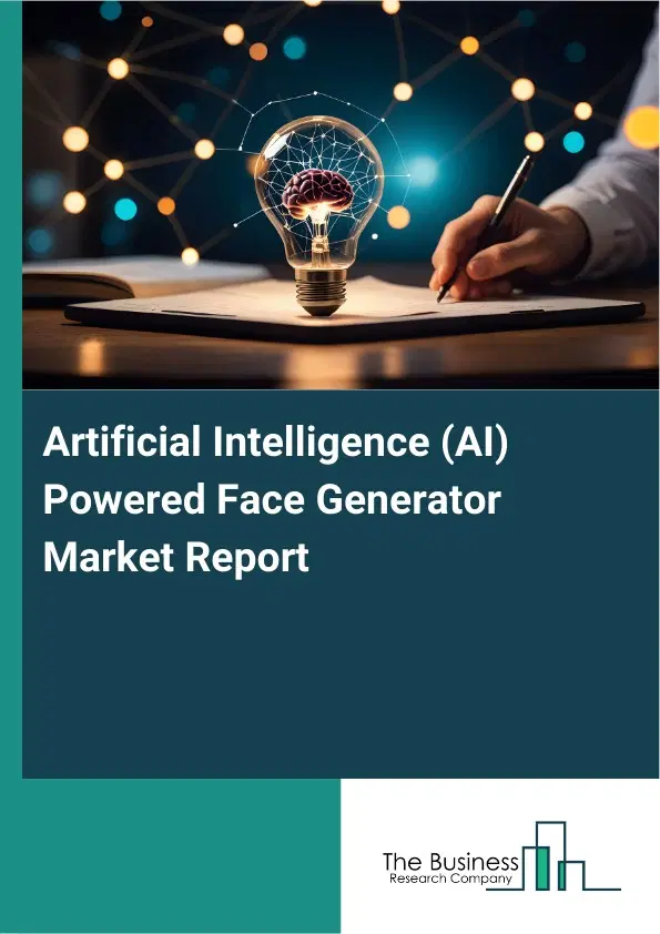 Artificial Intelligence (AI) Powered Face Generator Market Report 2026 Artificial Intelligence (AI) Powered Face Generator Market Report 2026