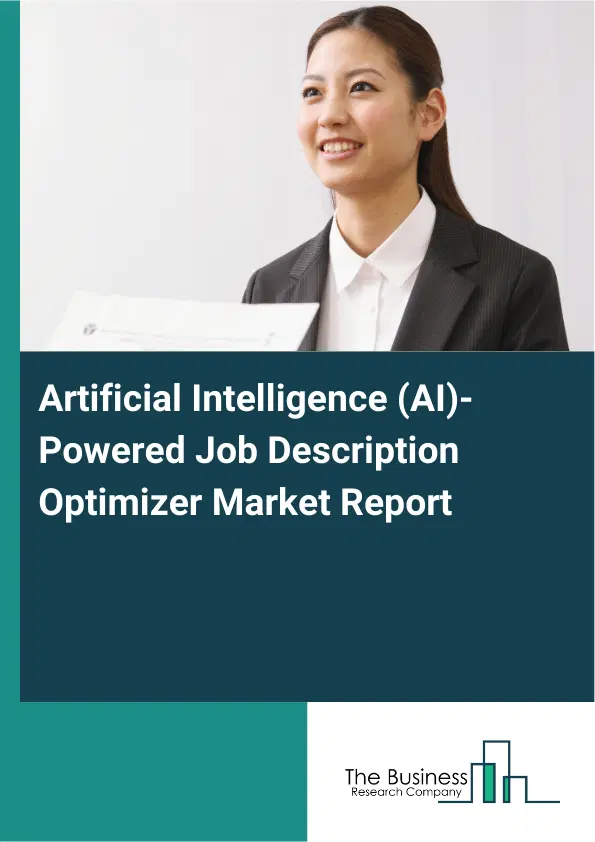 Artificial Intelligence (AI)-Powered Job Description Optimizer Market Report 2026 Artificial Intelligence (AI)-Powered Job Description Optimizer Market Report 2026
