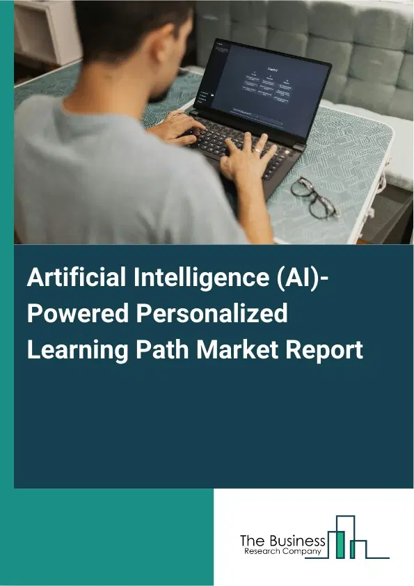 Artificial Intelligence (AI)-Powered Personalized Learning Path Market Report 2026 Artificial Intelligence (AI)-Powered Personalized Learning Path Market Report 2026