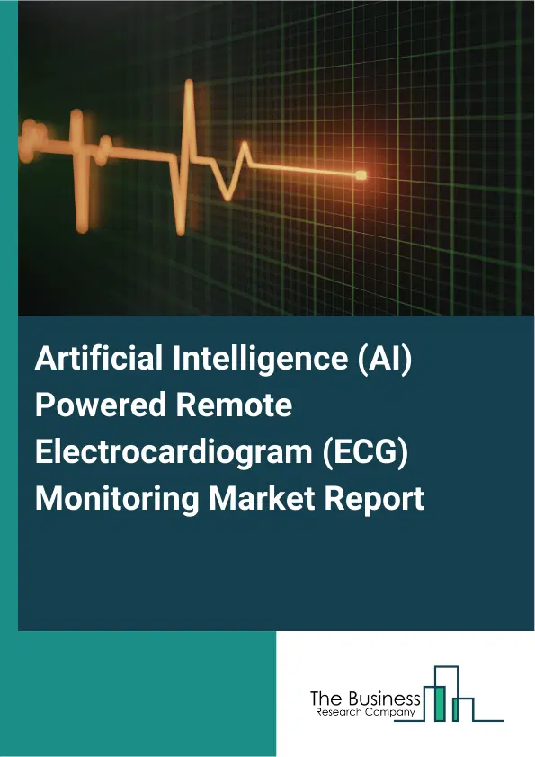 Artificial Intelligence (AI) Powered Remote Electrocardiogram (ECG) Monitoring Market Report 2026 Artificial Intelligence (AI) Powered Remote Electrocardiogram (ECG) Monitoring Market Report 2026
