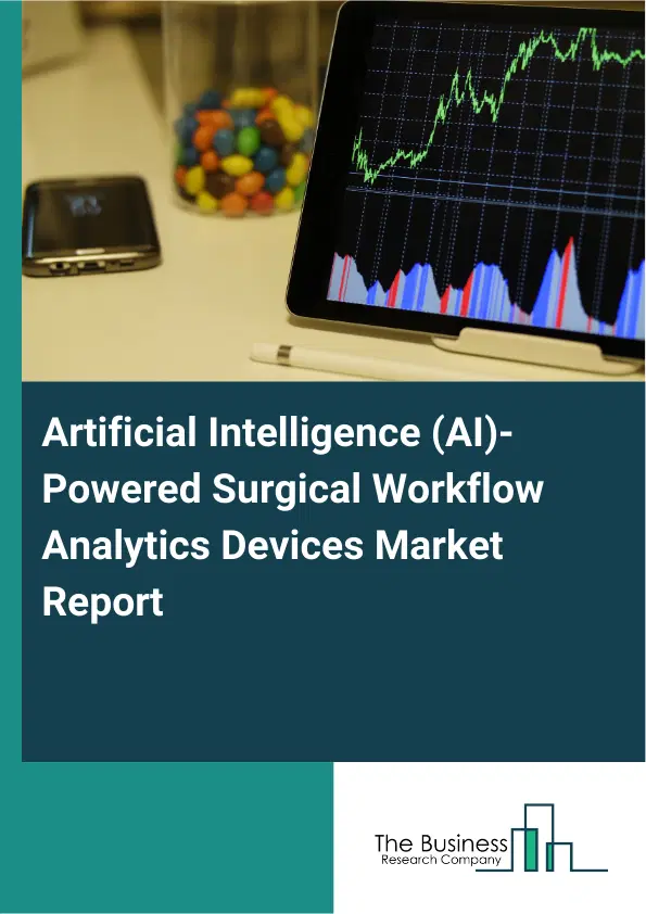 Artificial Intelligence (AI)-Powered Surgical Workflow Analytics Devices Market Report 2026 Artificial Intelligence (AI)-Powered Surgical Workflow Analytics Devices Market Report 2026