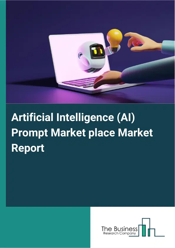 Artificial Intelligence (AI) Prompt Marketplace Market Report 2026 Artificial Intelligence (AI) Prompt Marketplace Market Report 2026