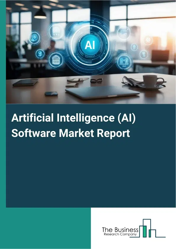 Artificial Intelligence (AI) Software Market Report 2026 Artificial Intelligence (AI) Software Market Report 2026