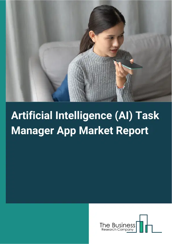 Artificial Intelligence (AI) Task Manager App Market Report 2026 Artificial Intelligence (AI) Task Manager App Market Report 2026