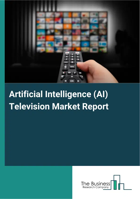 Artificial Intelligence (AI) Television Market Report 2026 Artificial Intelligence (AI) Television Market Report 2026