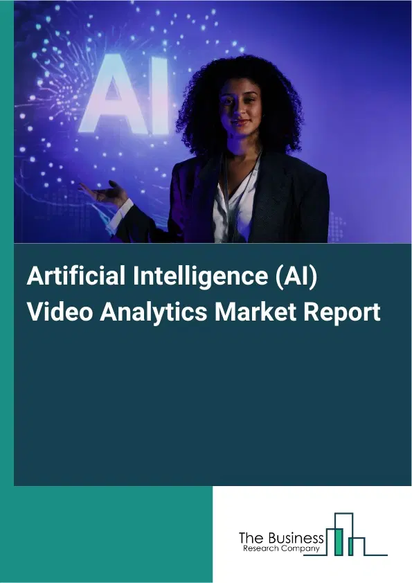 Artificial Intelligence (AI) Video Analytics Market Report 2026 Artificial Intelligence (AI) Video Analytics Market Report 2026