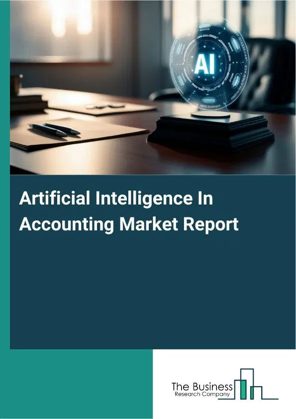 Artificial Intelligence In Accounting Market Report 2026 Artificial Intelligence In Accounting Market Report 2026
