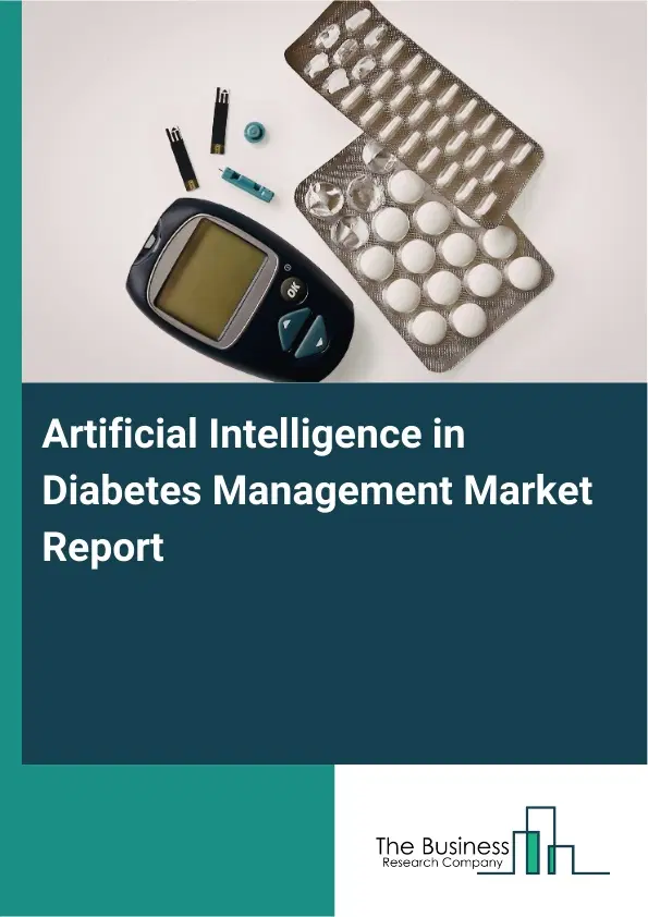Artificial Intelligence in Diabetes Management Market Report 2026 Artificial Intelligence in Diabetes Management Market Report 2026