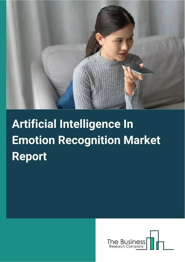 Artificial Intelligence In Emotion Recognition Market Report 2026 Artificial Intelligence In Emotion Recognition Market Report 2026