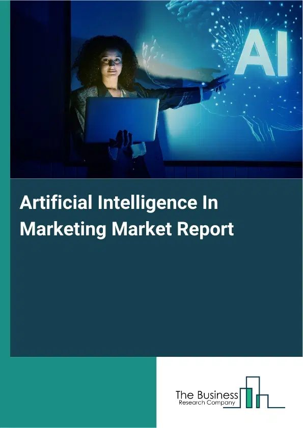 Global Artificial Intelligence In Marketing Market Report 2026 Global Artificial Intelligence In Marketing Market Report 2026