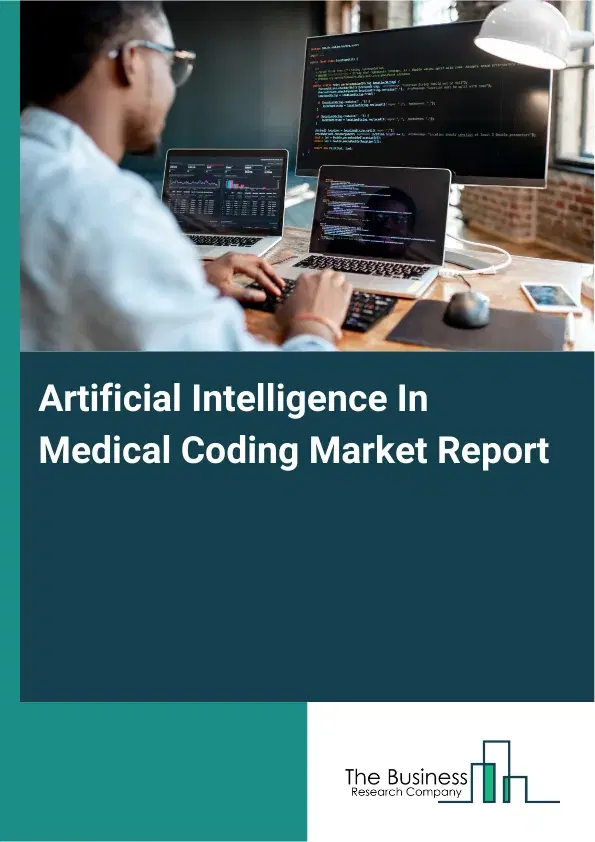 Artificial Intelligence In Medical Coding Market Report 2026 Artificial Intelligence In Medical Coding Market Report 2026