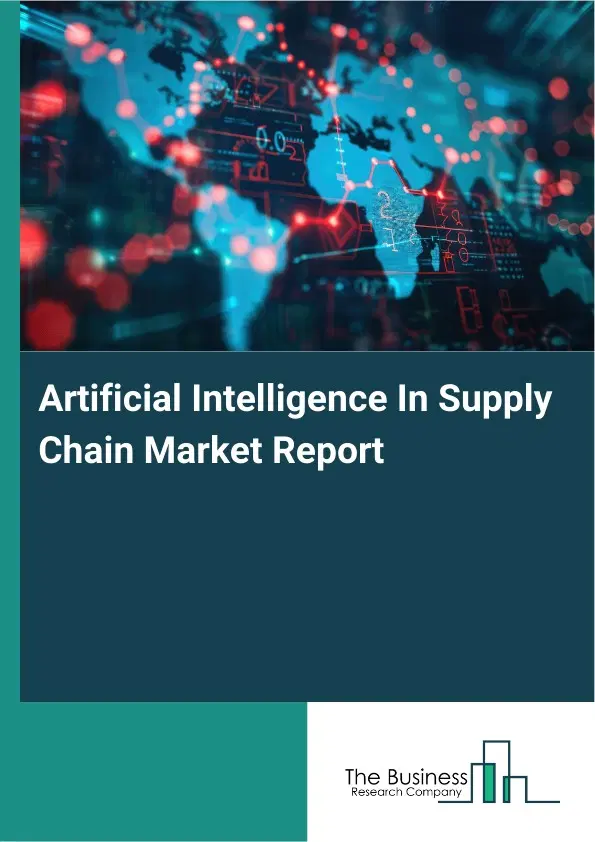 Artificial Intelligence In Supply Chain Market Report 2026 Artificial Intelligence In Supply Chain Market Report 2026