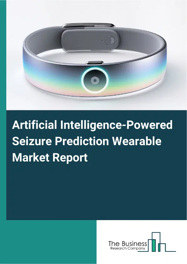 Artificial Intelligence-Powered Seizure Prediction Wearable Market Report 2026 Artificial Intelligence-Powered Seizure Prediction Wearable Market Report 2026