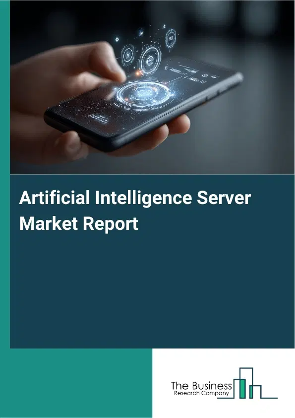 Artificial Intelligence Server Market Report 2026 Artificial Intelligence Server Market Report 2026