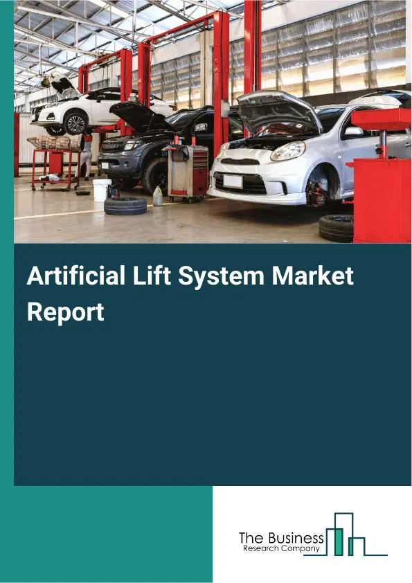 Global Artificial Lift System Market Report 2026 Global Artificial Lift System Market Report 2026