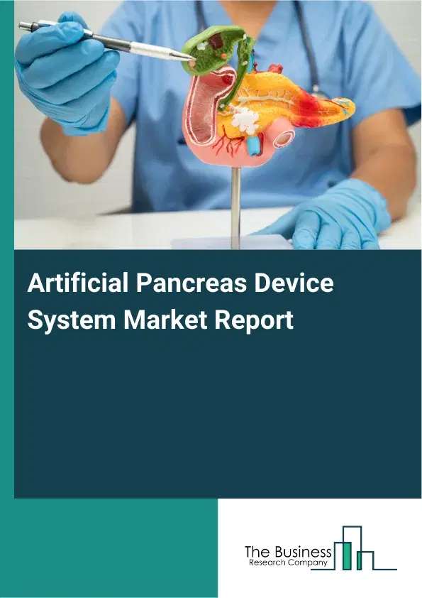 Global Artificial Pancreas Device System Market Report 2026 Global Artificial Pancreas Device System Market Report 2026