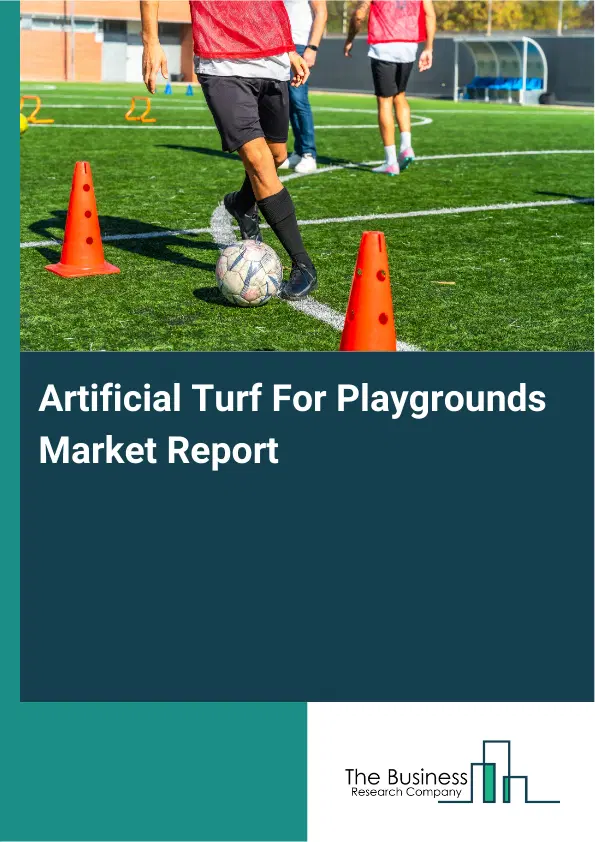 Artificial Turf For Playgrounds Market Report 2026 Artificial Turf For Playgrounds Market Report 2026