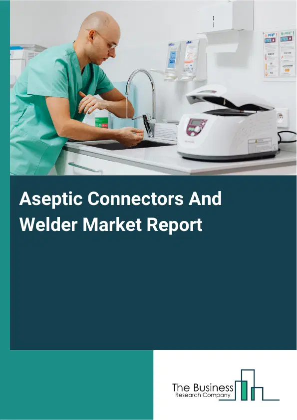 Aseptic Connectors And Welder Market Report 2026 Aseptic Connectors And Welder Market Report 2026