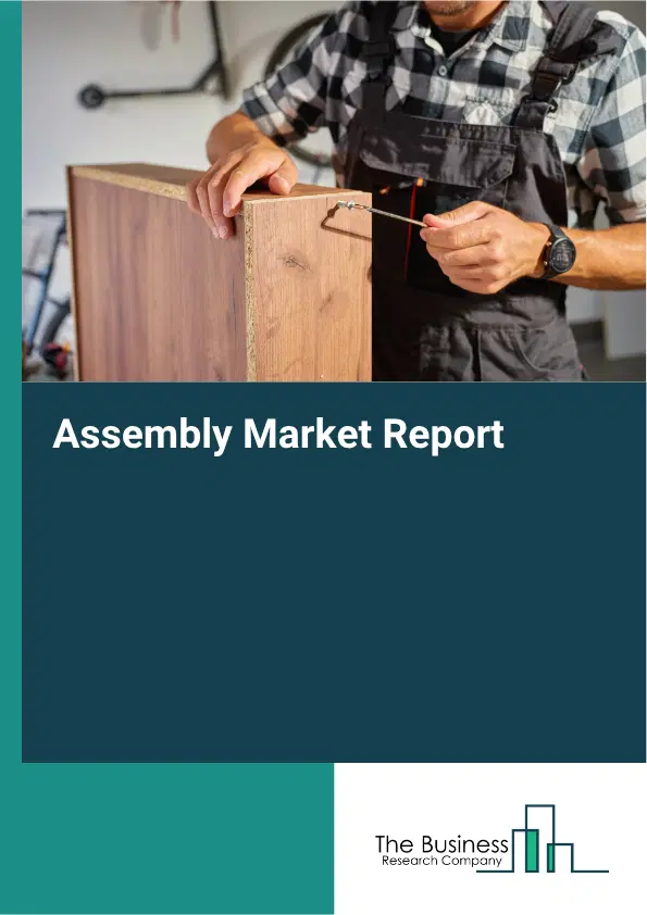 Assembly Market Report 2026 Assembly Market Report 2026