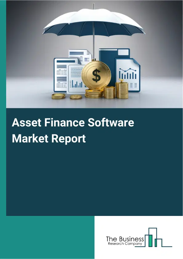 Global Asset Finance Software Market Report 2026 Global Asset Finance Software Market Report 2026