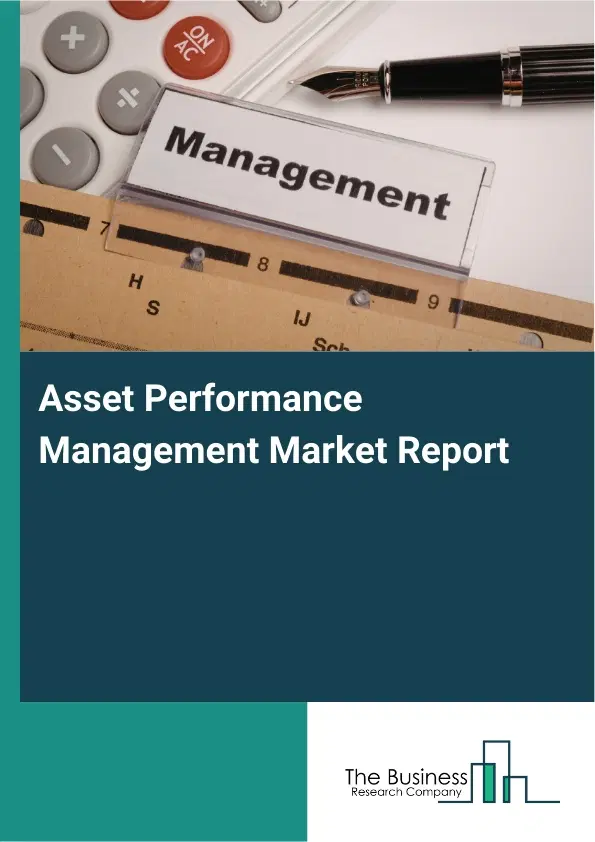 Asset Performance Management Market Report 2026 Asset Performance Management Market Report 2026