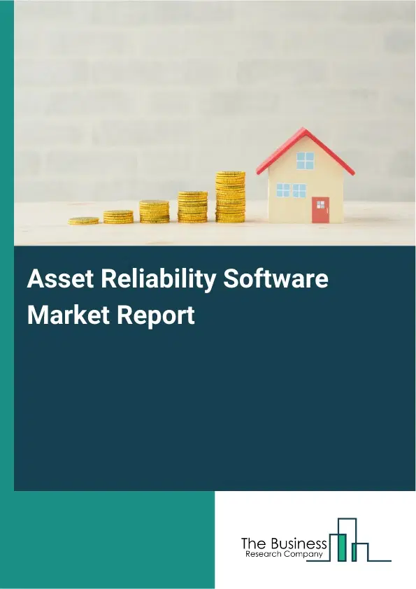 Asset Reliability Software Market Report 2026 Asset Reliability Software Market Report 2026