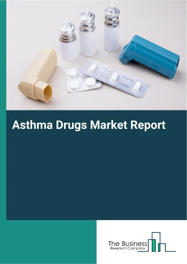 Global Asthma Drugs Market Report 2026 Global Asthma Drugs Market Report 2026