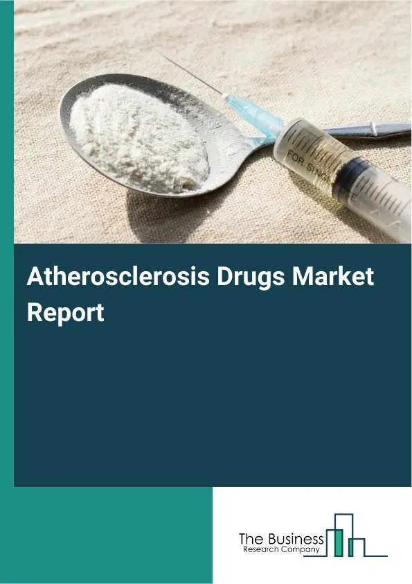 Global Atherosclerosis Drugs Market Report 2026 Global Atherosclerosis Drugs Market Report 2026