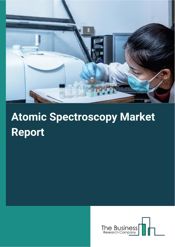 Atomic Spectroscopy Market Report 2026 Atomic Spectroscopy Market Report 2026