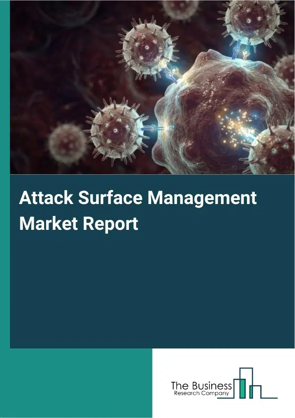 Attack Surface Management Market Report 2026 Attack Surface Management Market Report 2026