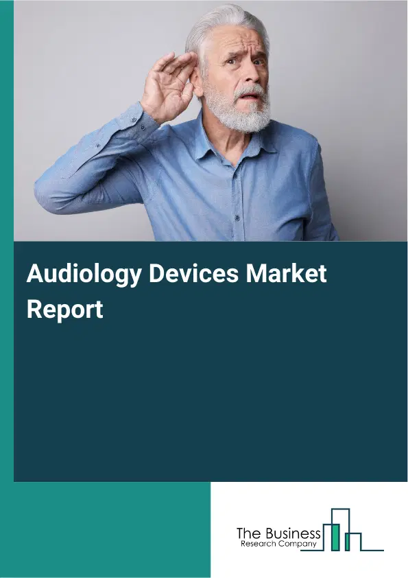 Audiology Devices Market Report 2026 Audiology Devices Market Report 2026