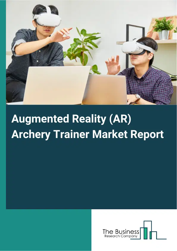 Augmented Reality (AR) Archery Trainer Market Report 2026 Augmented Reality (AR) Archery Trainer Market Report 2026