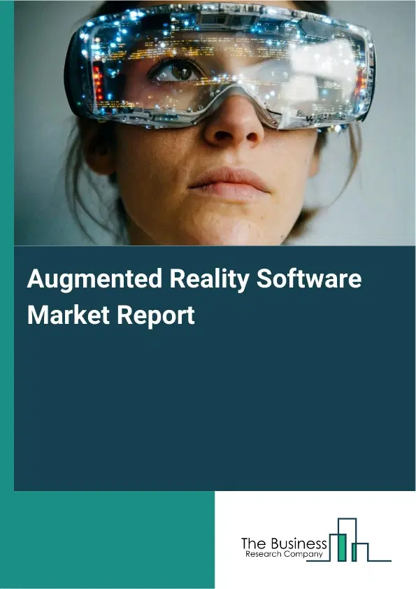 Augmented Reality Software Market Report 2026 Augmented Reality Software Market Report 2026