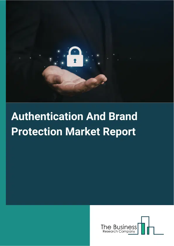 Authentication And Brand Protection Market Report 2026 Authentication And Brand Protection Market Report 2026