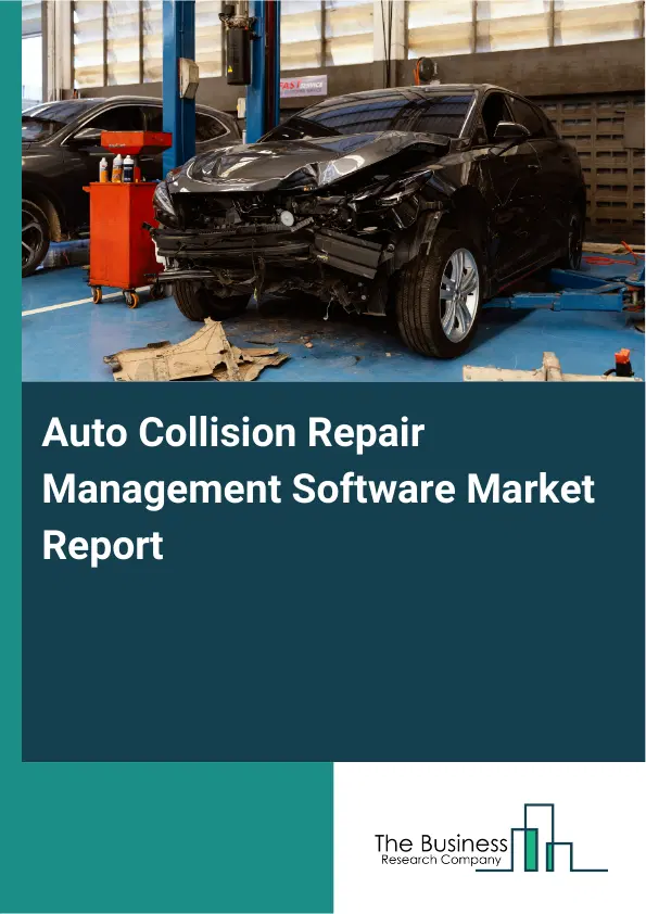 Auto Collision Repair Management Software Market Report 2026 Auto Collision Repair Management Software Market Report 2026