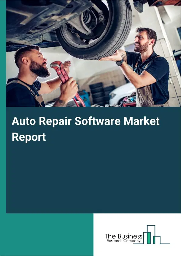 Auto Repair Software Market Report 2026 Auto Repair Software Market Report 2026