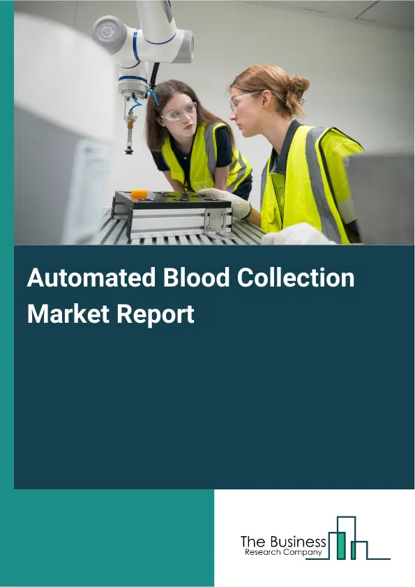 Automated Blood Collection Market Report 2026 Automated Blood Collection Market Report 2026