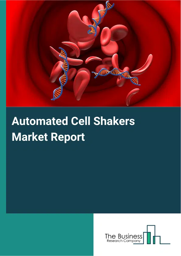 Automated Cell Shakers Market Report 2026 Automated Cell Shakers Market Report 2026