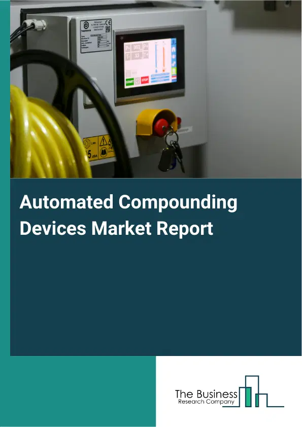 Automated Compounding Devices Market Report 2026 Automated Compounding Devices Market Report 2026